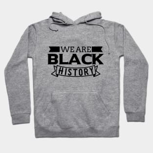 we are black history Hoodie